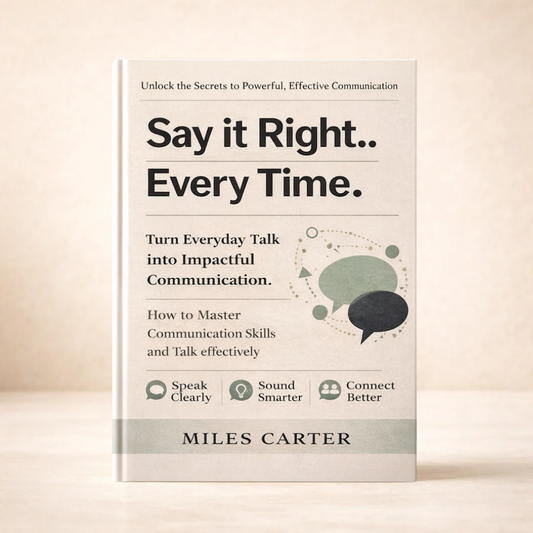 Say it Right.. Every Time